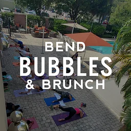 Bend, Bubbles & Brunch!