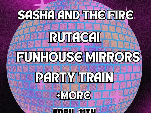 Sasha and The Fire / Party Train / Rutacai / Funhouse Mirrors