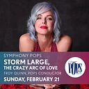 Symphony Pops: Storm Large, The Crazy Arc of Love 🎻