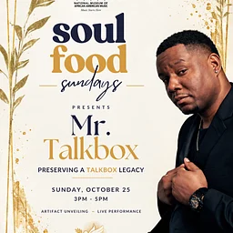 Soul Food Sundays Presents Mr. Talkbox | Preserving A Talkbox Legacy