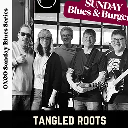 Blues & Burgers / SUNDAY BLUES SERIES: Tangled Roots