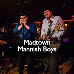 Madtown Mannish Boys - $15 - TICKETS AT THE DOOR