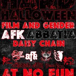 Hard Halloween: Film & Gender / AFK / Abatia / Daisy Chain