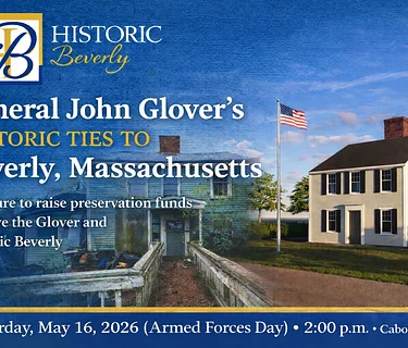 General John Glover’s Historic Ties to Beverly, Massachusetts