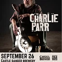 HECK OF THE NORTH & CASTLE DANGER BREWERY PRESENT: CHARLIE PARR