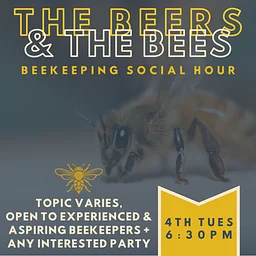 The Beers & The Bees Beekeeping Social Hour & Info Session