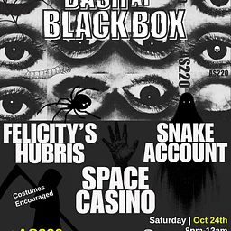Bash in Black Box - Space Casino + Felicity's Hubris + Snake Account
