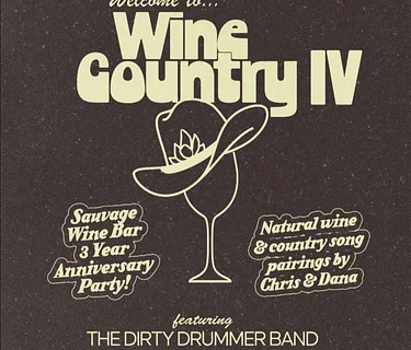 WINE COUNTRY IV: Sauvage Wine Bar's 3 Year Anniversary Party