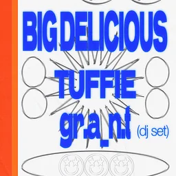 Big Delicious | Tuffie | gr.a_n.t ( DJ Set )