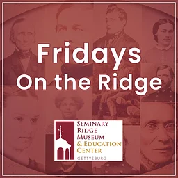 Fridays On the Ridge - Union Mills and the Battle of Gettysburg
