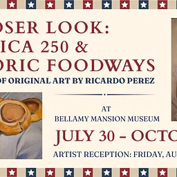 A Closer Look: America 250 & Historic Foodways Art Exhibition by Ricardo Perez
