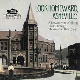 Look Homeward, Asheville: A Downtown Walking Tour Through Thomas Wolfe’s Eyes
