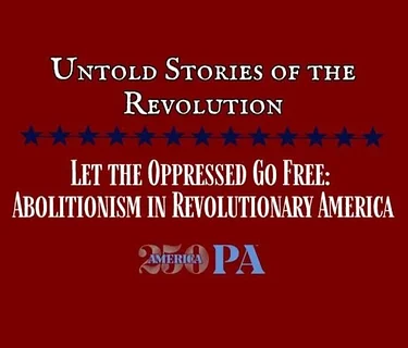 Let the Oppressed Go Free: Abolitionism in Revolutionary America