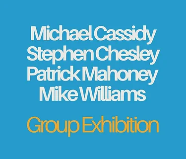 Michael Cassidy, Stephen Chesley, Patrick Mahoney, and Mike Williams – Group Exhibition — Group Exhibition