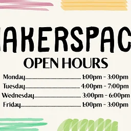 Makerspace Open Hours