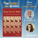 The Trouble Begins Series: Mark Twain’s 1884 A Pivotal Year in the Life with John Bird (Virtual)