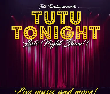 TutuTonight: Late Night Show!!