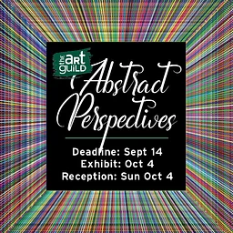 The Art Guild presents Call to Artist: Abstract Perspectives: Juried Art & Competition