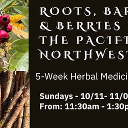 Roots, Barks & Berries of the Pacific Northwest