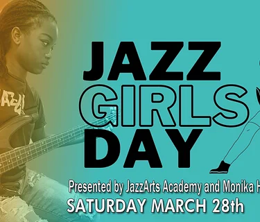 Jazz Girls Day: Presented by JazzArts Academy and Monika Herzig’s “Sheroes”