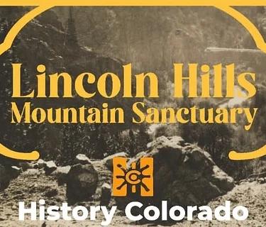 History Colorado presents Lincoln Hills: Mountain Sanctuary