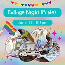 Collage Night (Pride)