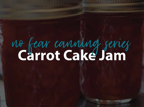 No Fear Canning Series: Carrot Cake Jam