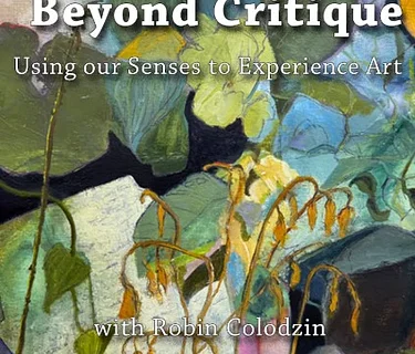 Beyond Critique: Using our Senses to Experience Art