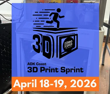 ADK Coast 3D Print Sprint: 24-Hour 3D Printing Challenge