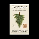 BOOK TALK: TRENT PRESZLER, author of EVERGREEN: The Trees That Shaped America, in conversation with APRIL GORNIK
