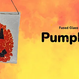 Fused Glass Pumpkin Workshop * Sept 20th at 12pm
