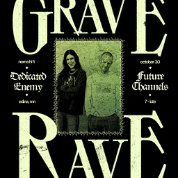 grave rave: Dedicated Enemy + Future Channels