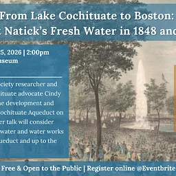 Lake Cochituate to Boston: A Look at Natick's Fresh Water in 1848 and Beyond