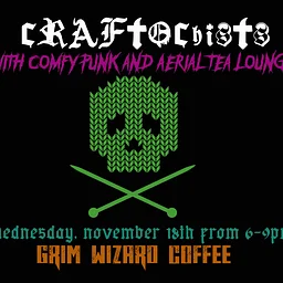 Craftochists with Aerial Tea Lounge & Comfy Punk
