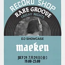 RECORD SHOP rare groove Special DJ Showcase : maeken