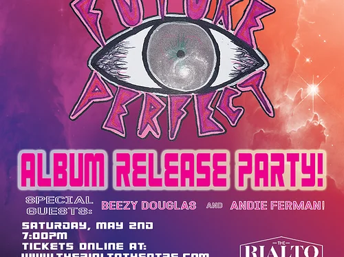 Future Perfect Album Release Party Special Guests Beezy Douglas / Andie Ferman- 05/02/2026