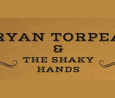 Ryan Torpea & The Shaky Hands