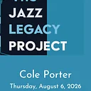The Jazz Legacy Project: Cole Porter