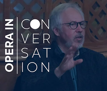 Opera in Conversation | Inspiration, Process & Insights