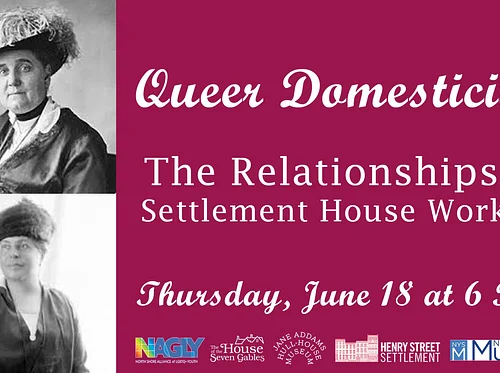 Queer Domesticity: The Relationships of Settlement House Workers