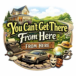 You Can’t Get There From Here