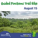 Guided Pimiteoui Trail Hike