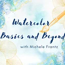 Watercolor Basics and Beyond