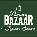 Denver BAZAAR at Larimer Square