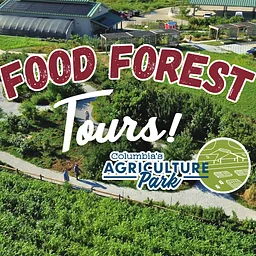 Food Forest Tours at Columbia's Agriculture Park