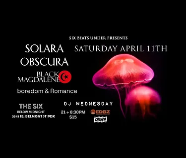 SIX BEATS UNDER PRESENTS: SOLARA OBSCURA, BLACK MAGDALENE (EUGENE), boredom & Romance