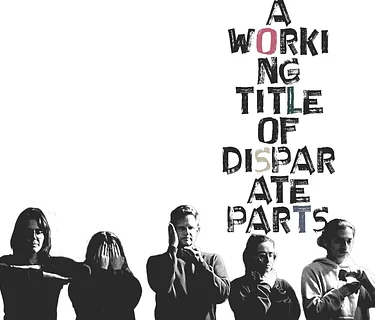 A Working Title of Disparate Parts