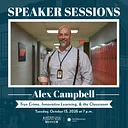 Speaker Session: Alex Campbell on True Crime, Innovative Learning, and the Classroom