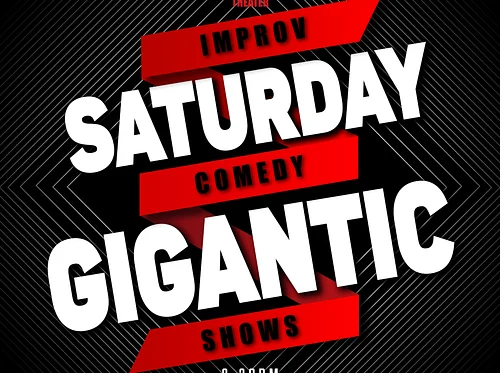 Saturday Gigantic Improv Comedy Show