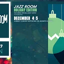 JAZZ ROOM Presents: The JAZZ ROOM Holiday Edition